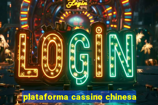 plataforma cassino chinesa
